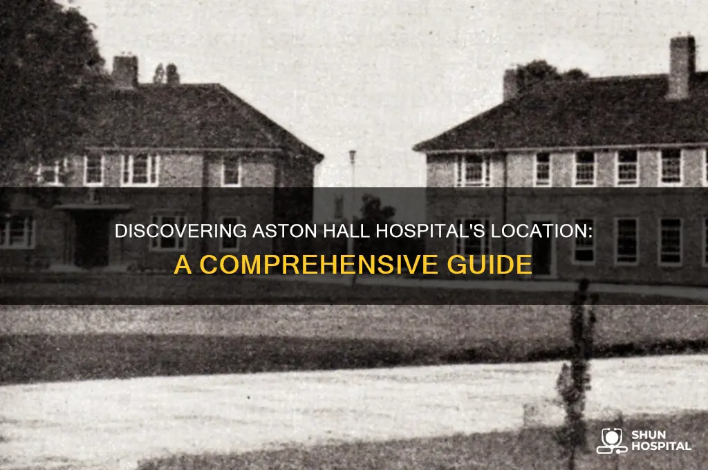 where is aston hall hospital