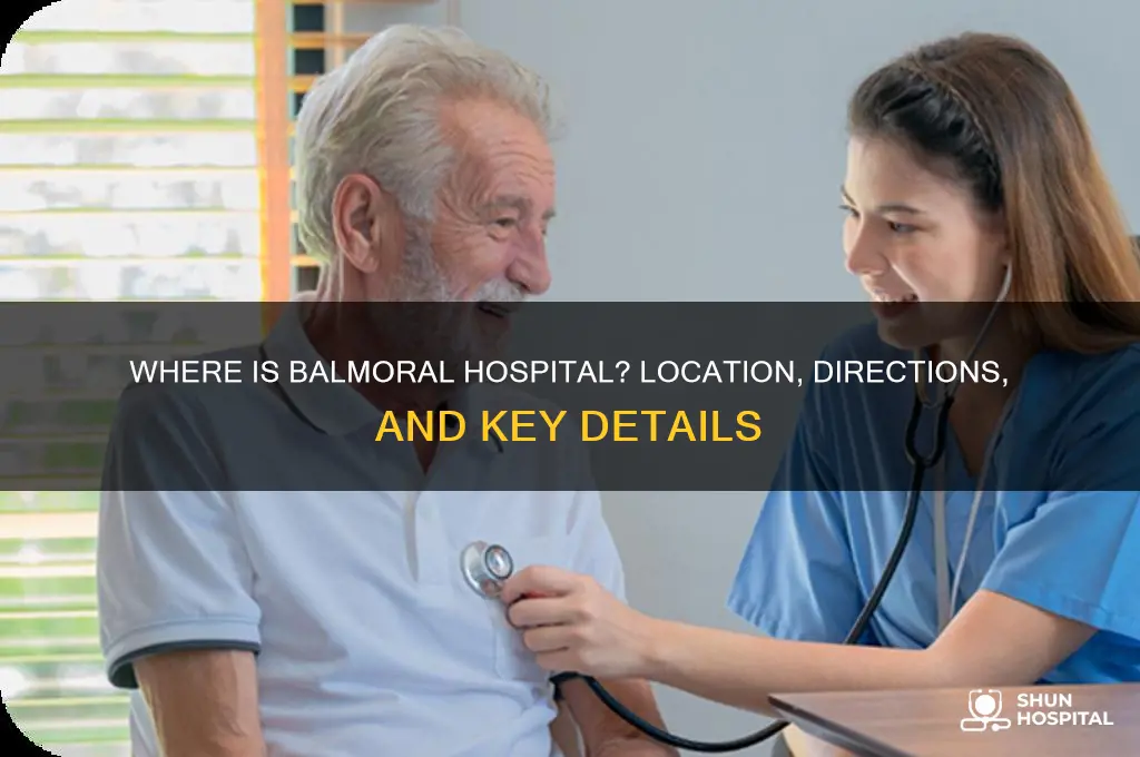 where is balmoral hospital
