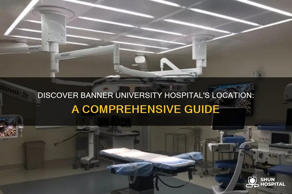 where is banner university hospital