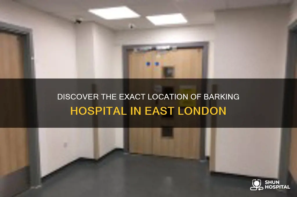 where is barking hospital