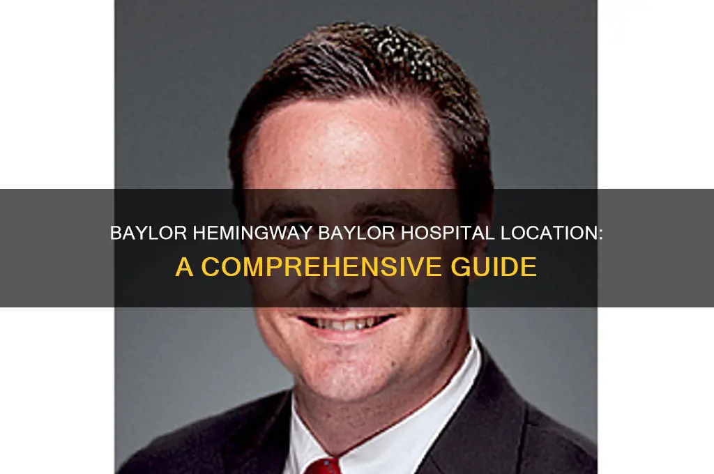 where is baylor hemingway baylor hospital located