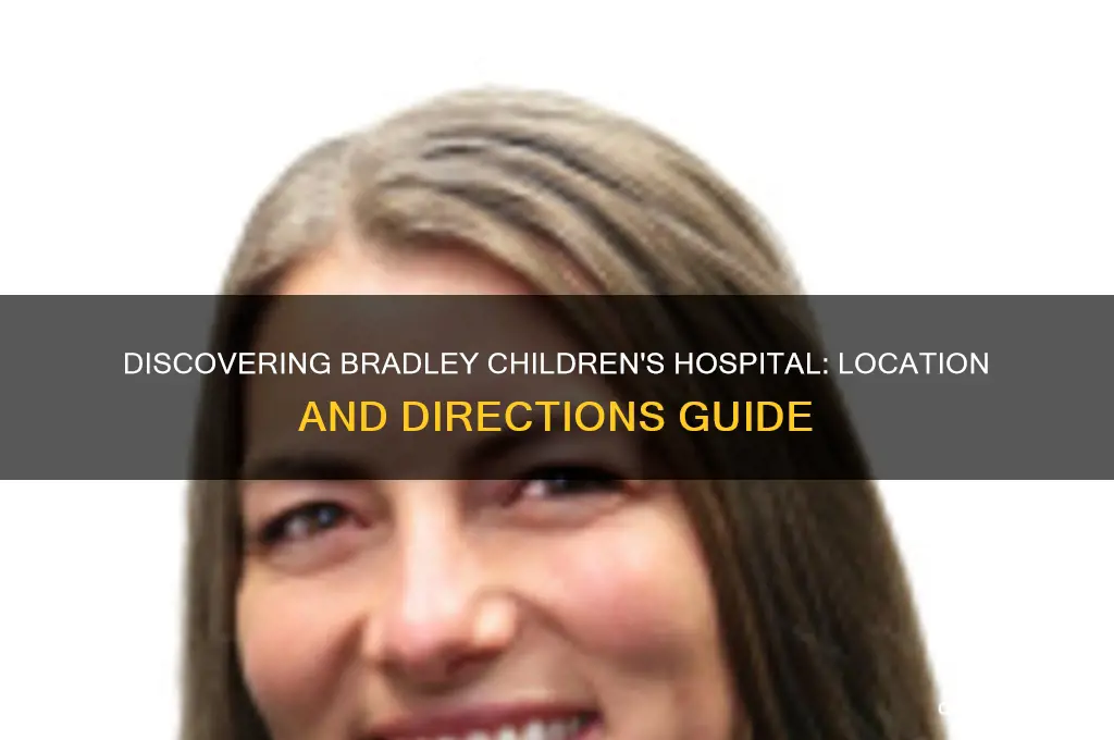 where is bradley childrens hospital