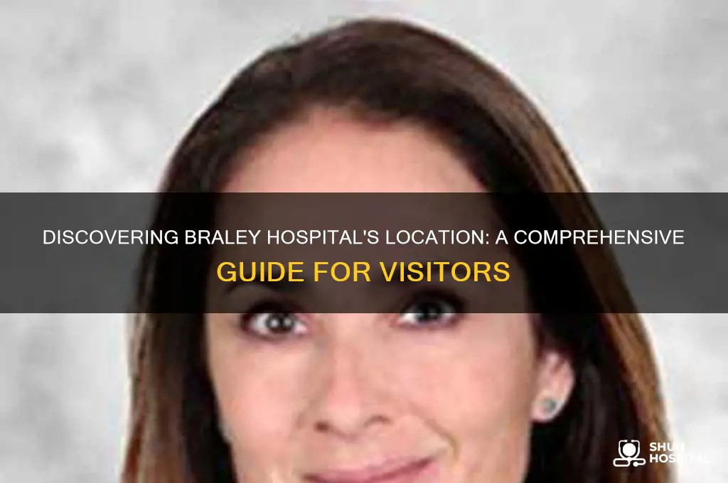 where is braley hospital