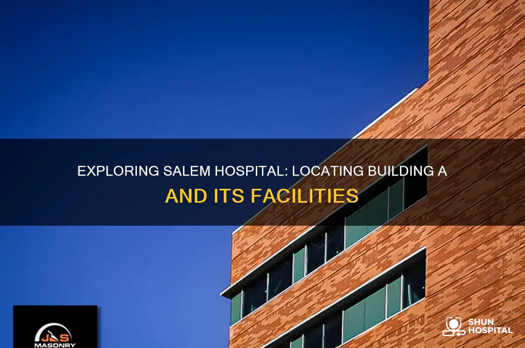 where is building a at salem hospital