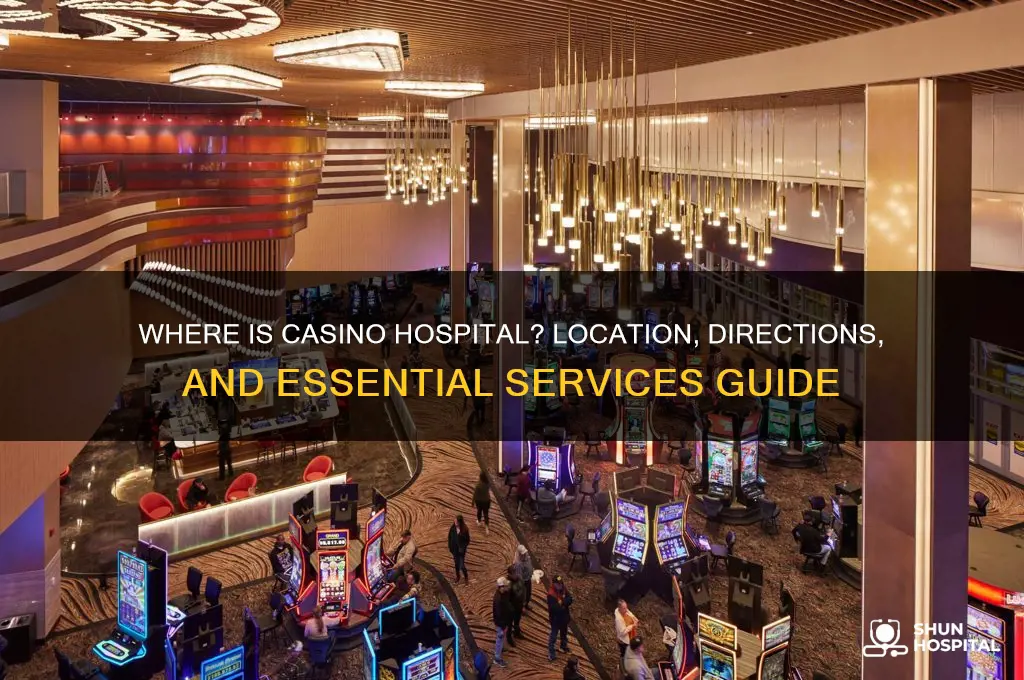 where is casino hospital