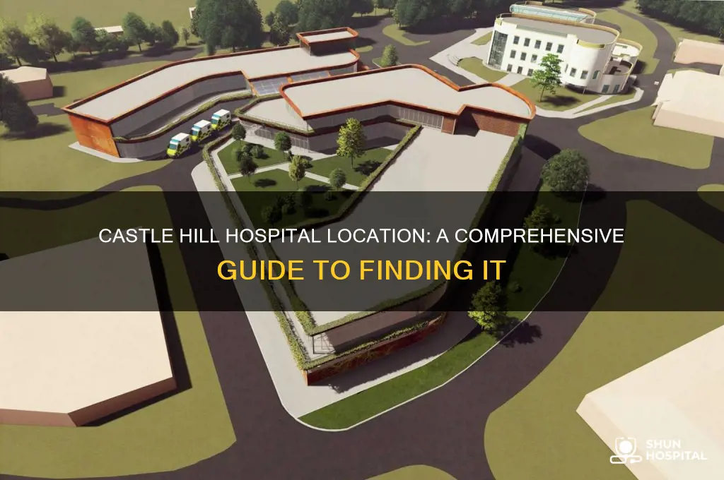 where is castle hill hospital