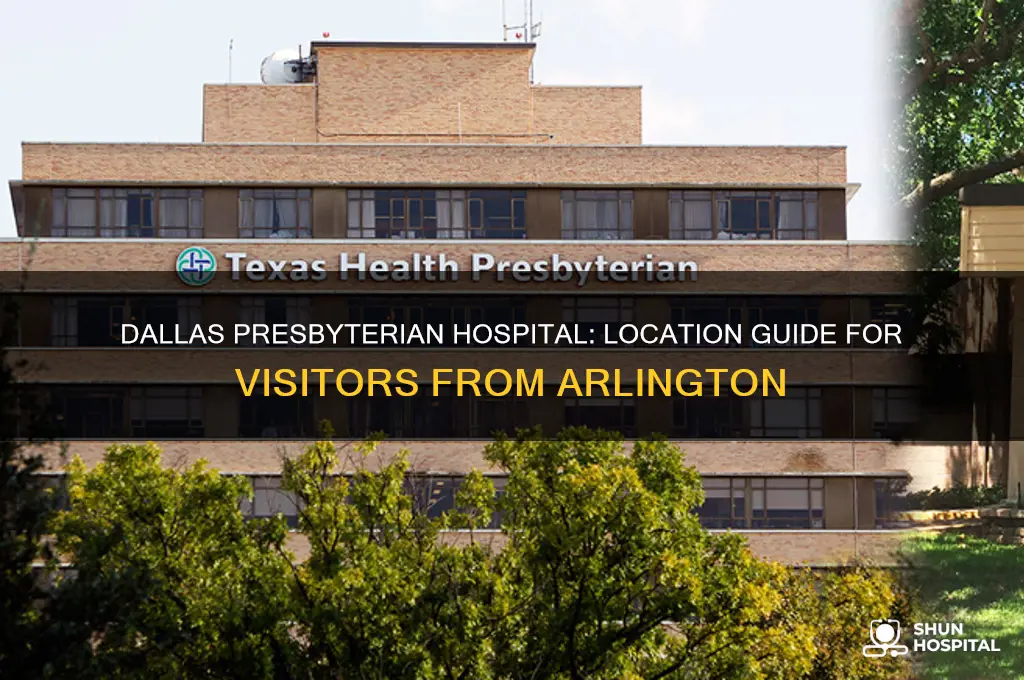 where is dallas prebytarian hospital from arlington