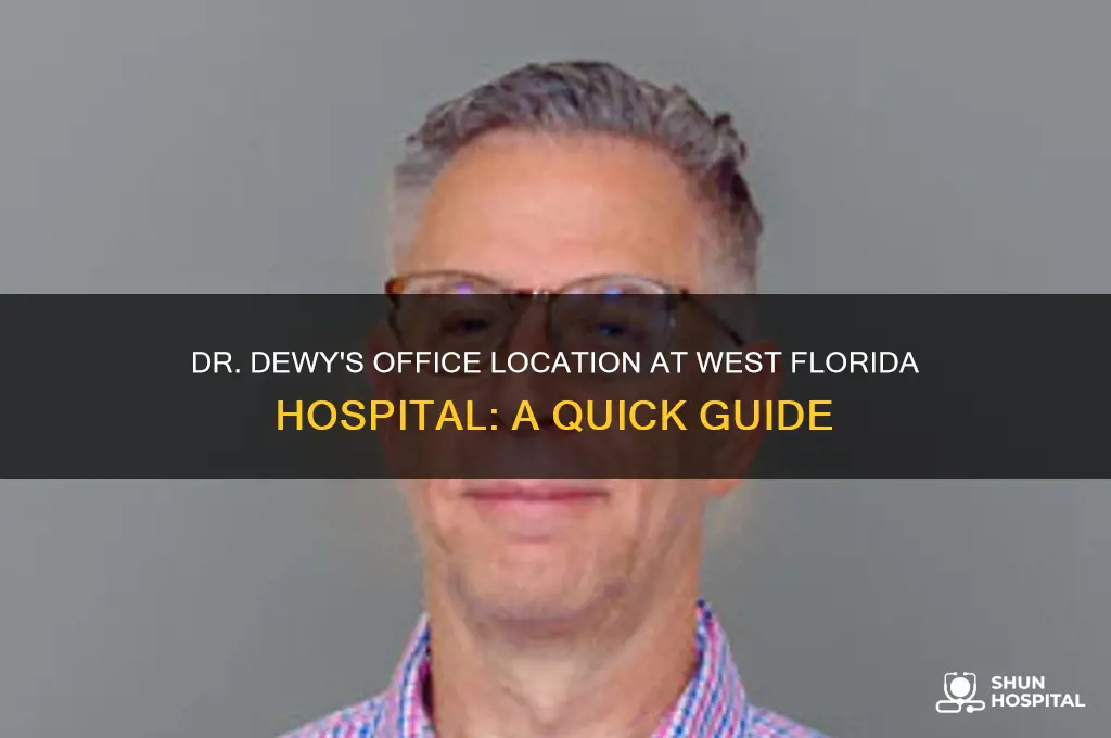 where is dr dewy office at west fla hospital