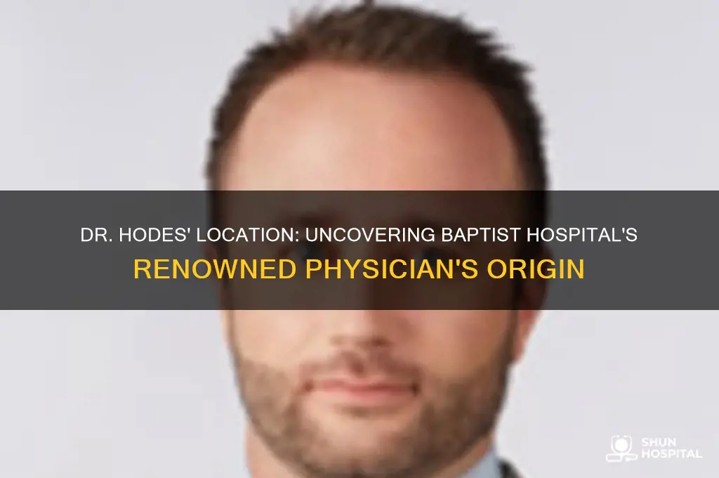 where is dr hodes from baptist hospital
