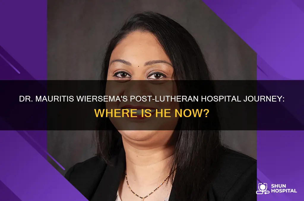 where is dr mauritis wiersema since he left lutheran hospital