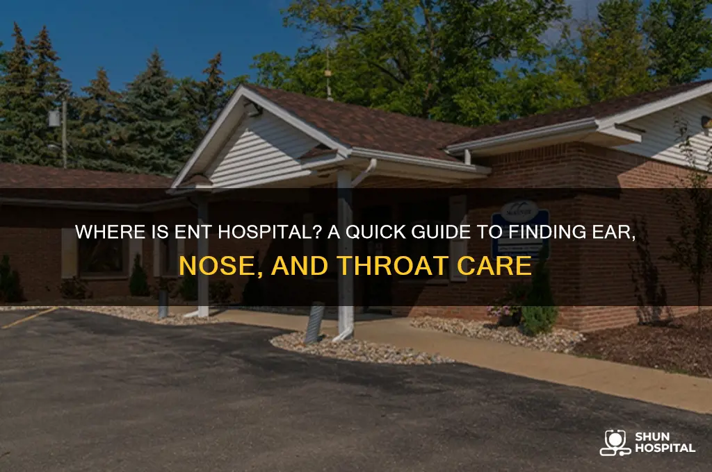 where is ent hospital