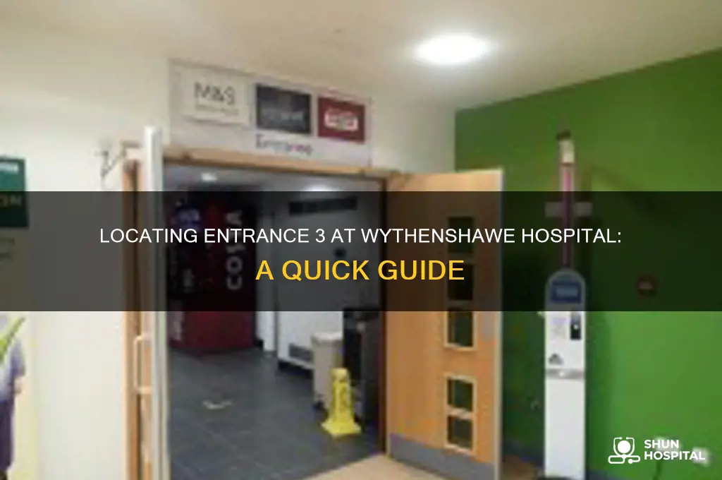 where is entrance 3 at wythenshawe hospital
