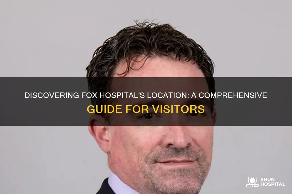 where is fox hospital