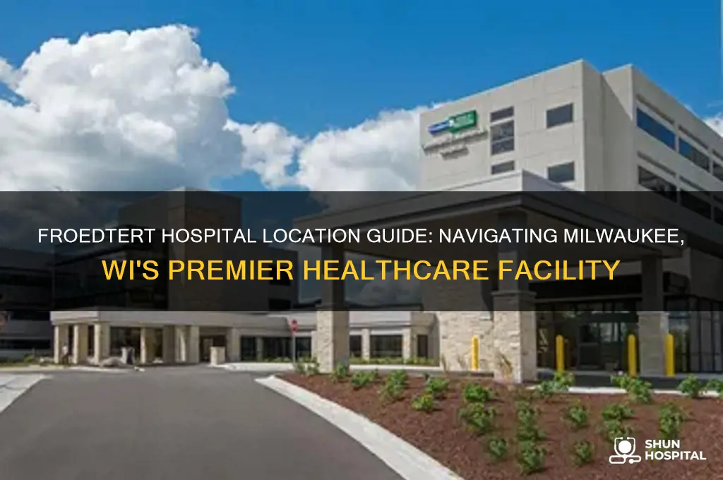 where is froedtert hospital in milwaukee wi