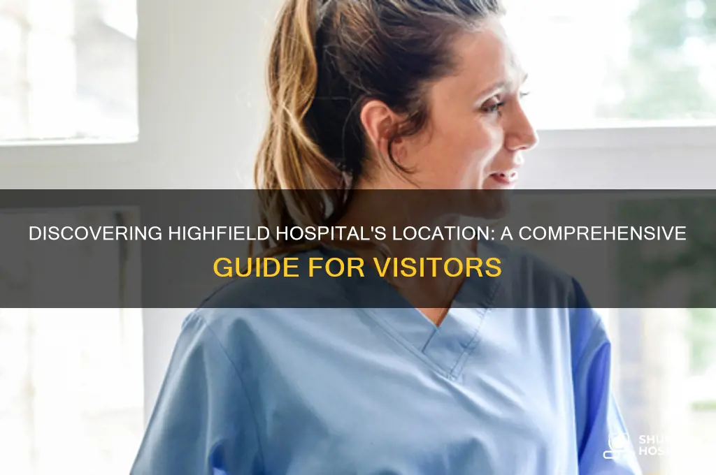where is highfield hospital