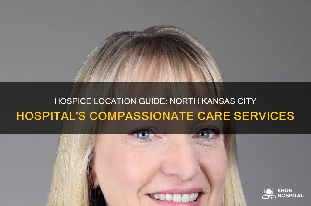 where is hospice located in north kansas city hospital