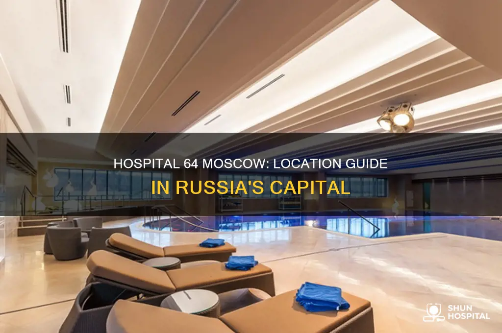 where is hospital 64 in moscow russia