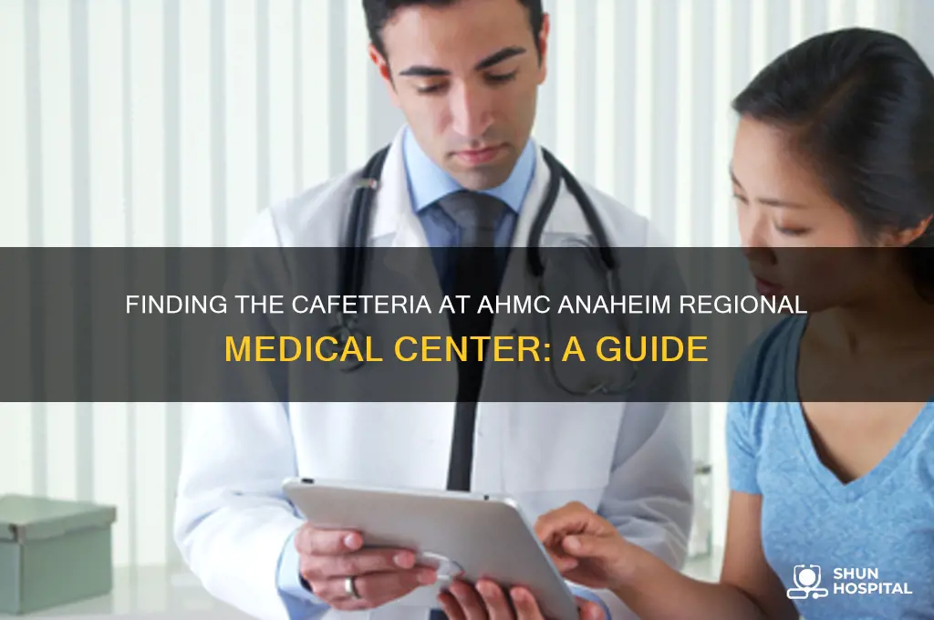 where is hospital cafeteria in ahmc anaheim regional medical center
