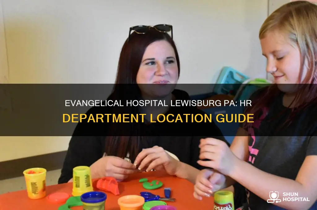where is hr dept at evangelical hospital lewisburg pa located