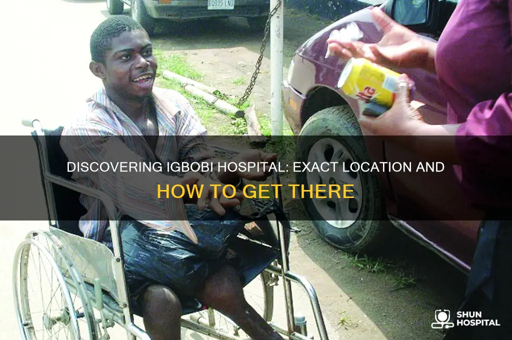 where is igbobi hospital located