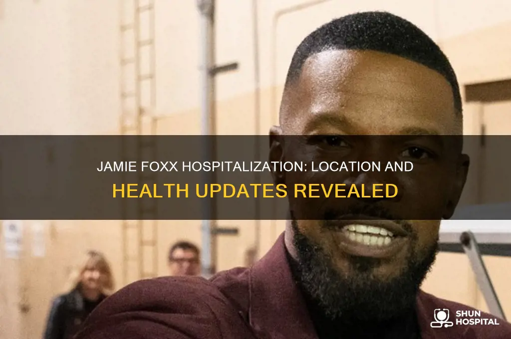 where is jamie fox hospitalized