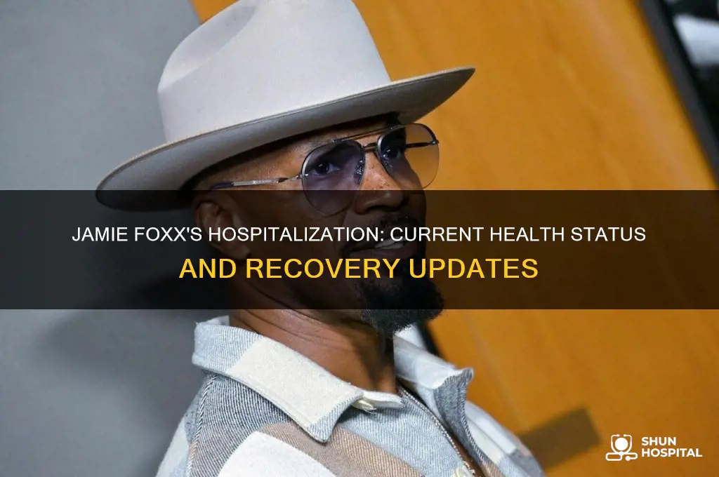 where is jamie foxx in the hospital