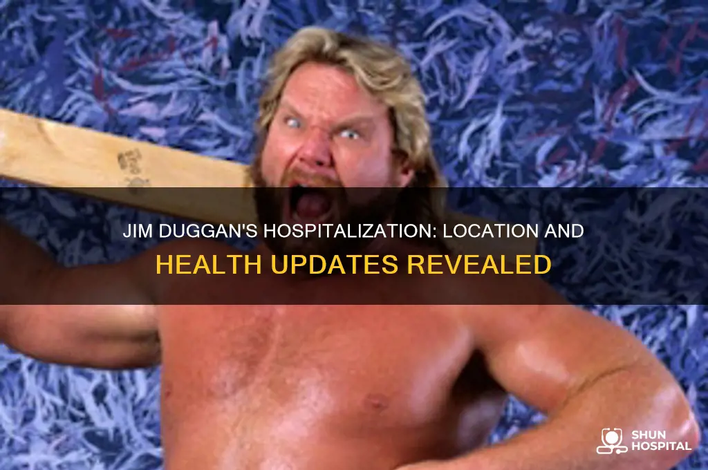 where is jim duggan hospitalized