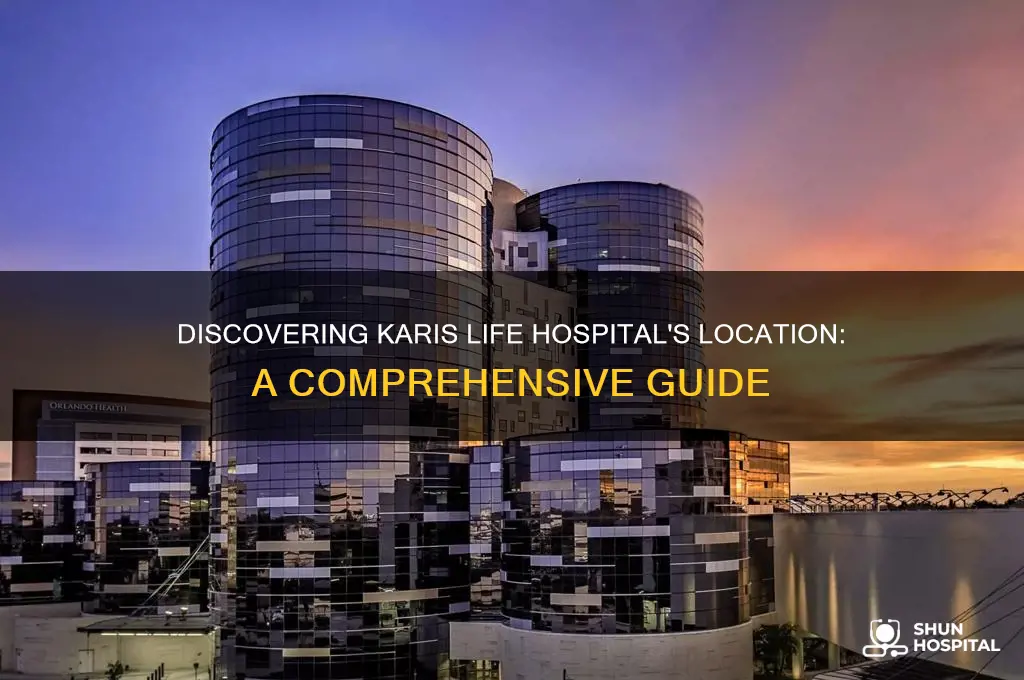 where is karis life hospital