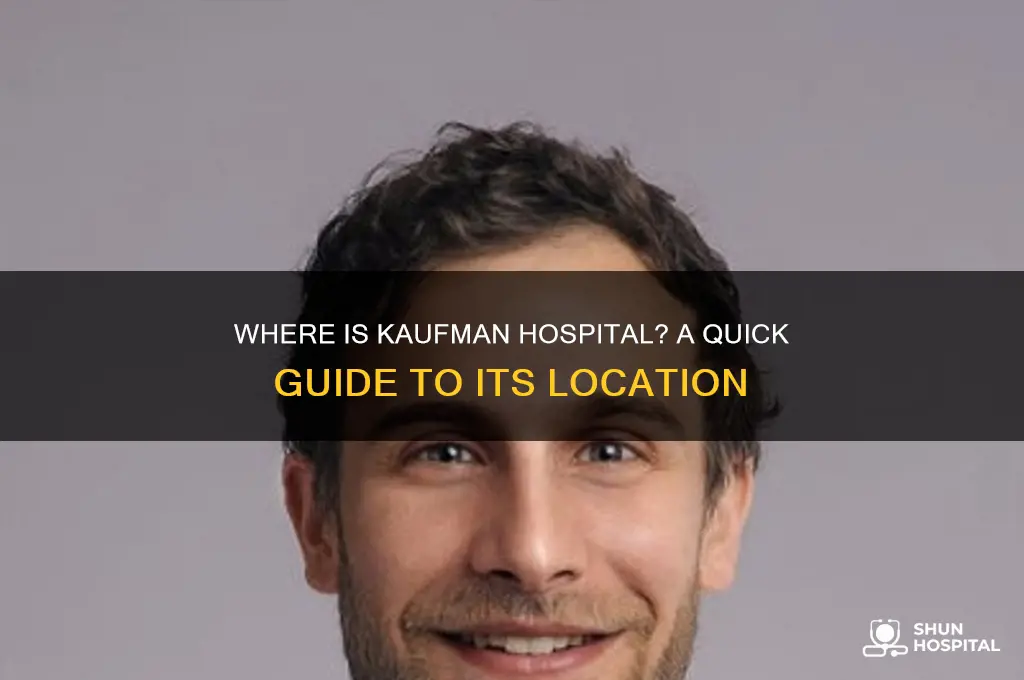 where is kaufman hospital