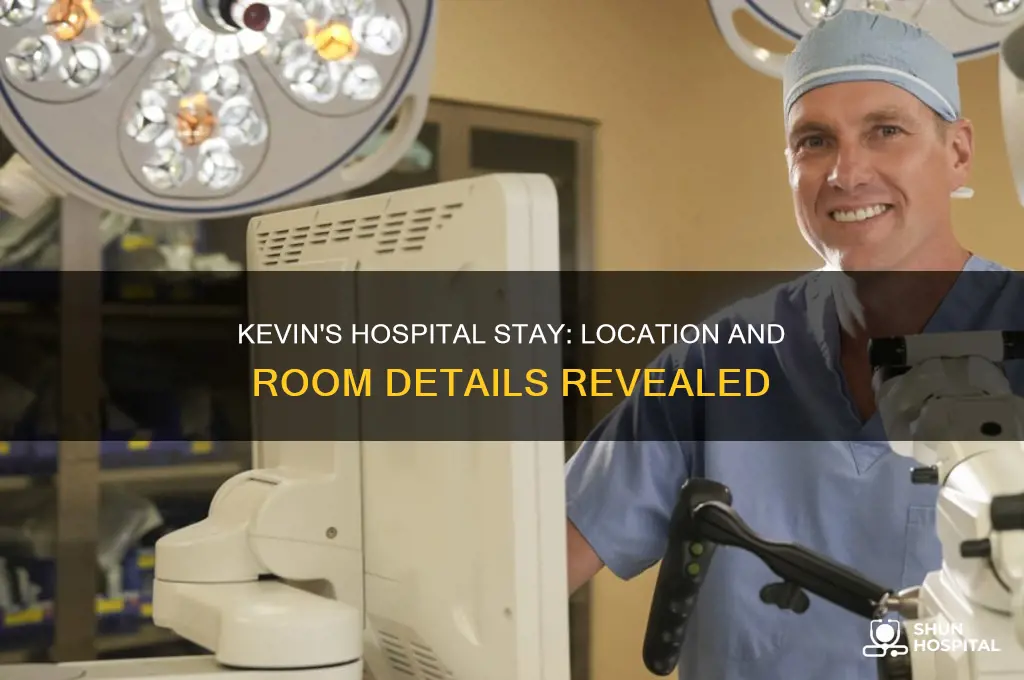 where is kevin staying at the hospital