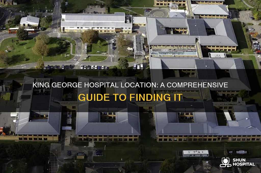 where is king george hospital