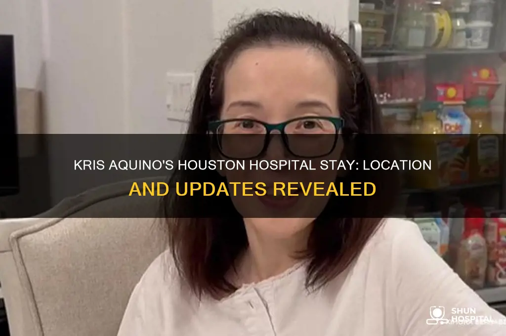where is kris aquino in houston hospital