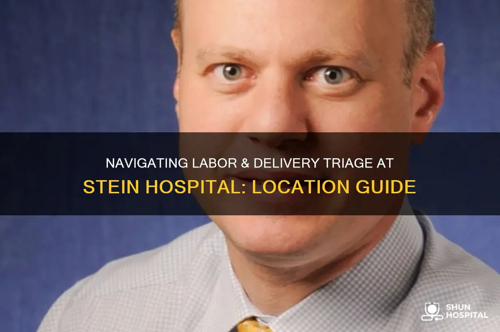 where is labor and delivery triage in stein hospital
