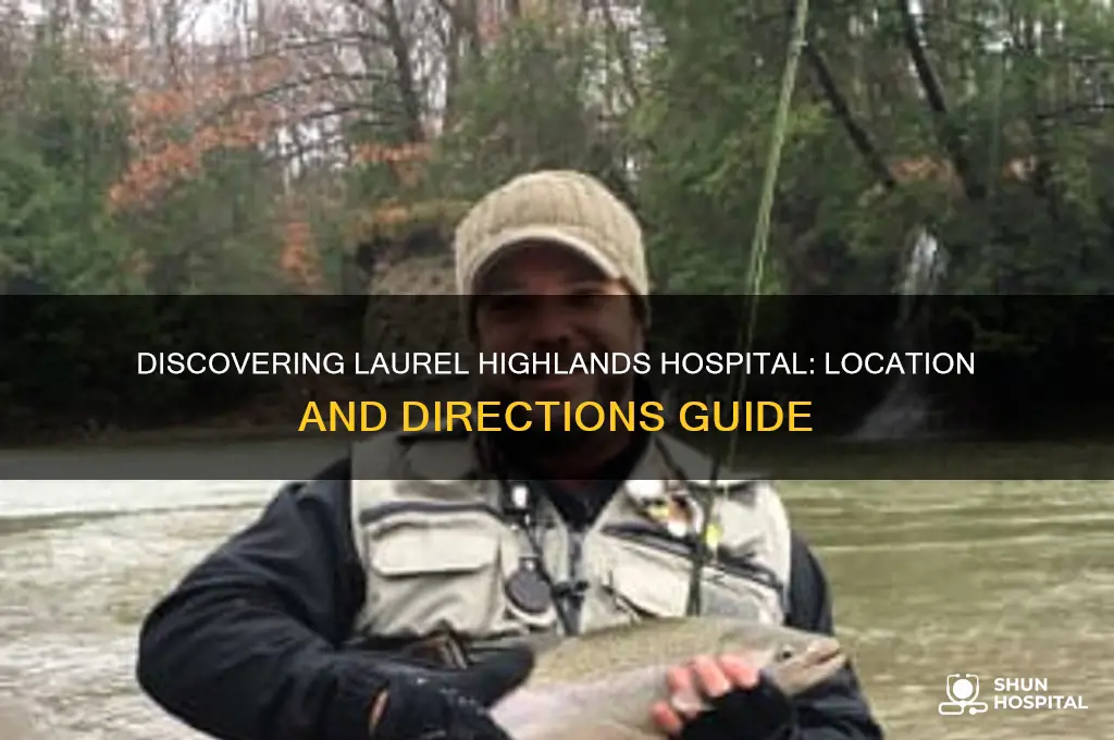 where is laurel highlands hospital