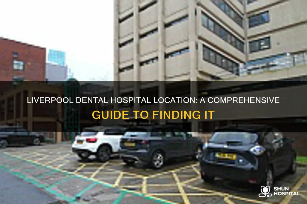 where is liverpool dental hospital