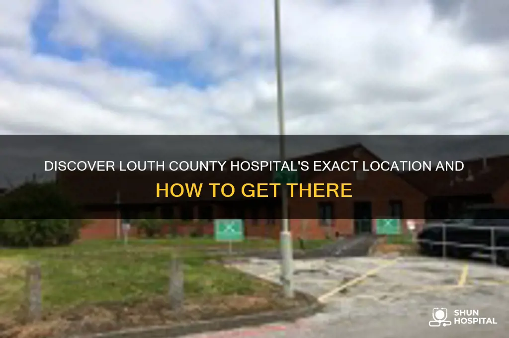 where is louth county hospital