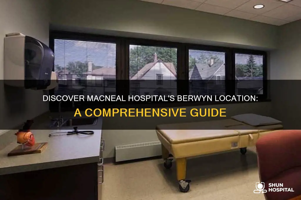 where is macneal hospital berwyn