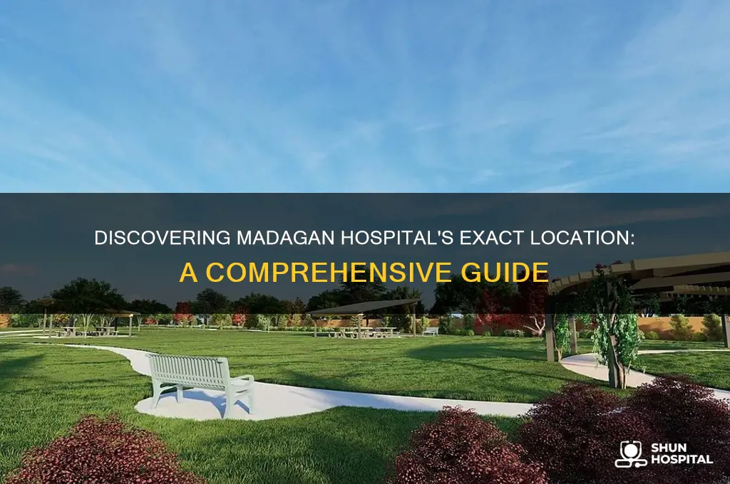 where is madagan hospital