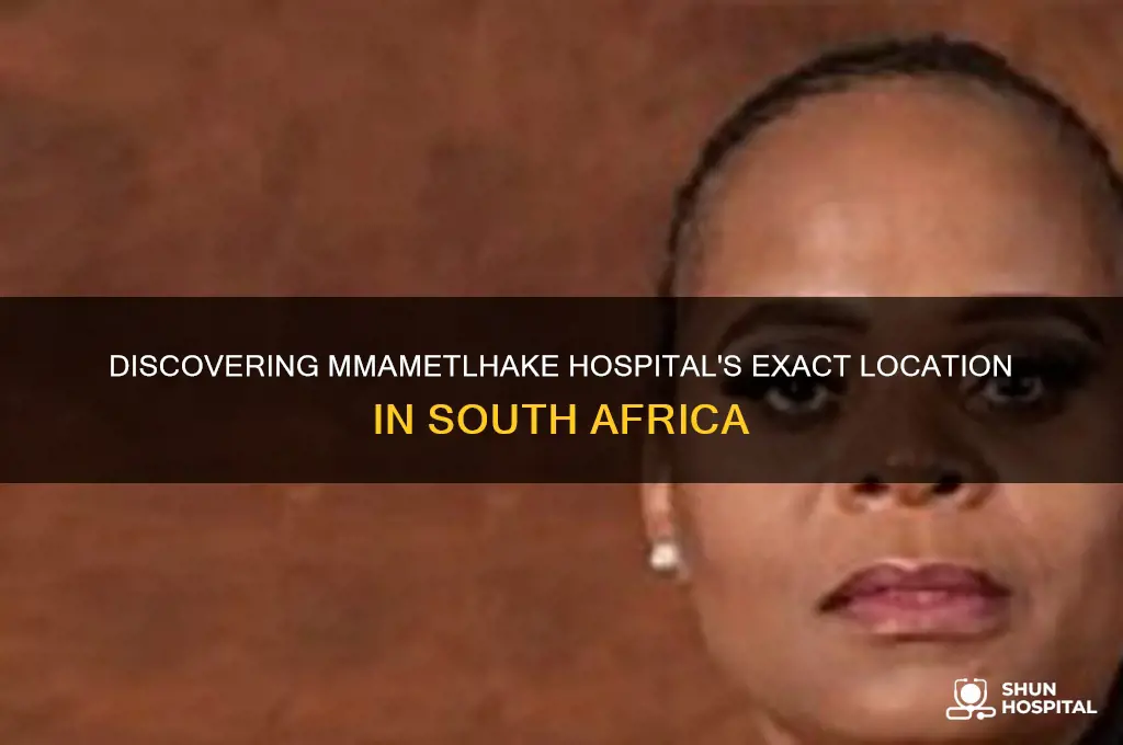 where is mmametlhake hospital situated