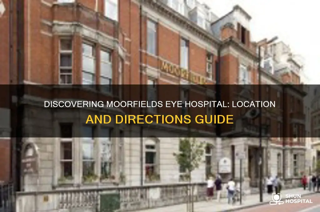 where is moorfield eye hospital