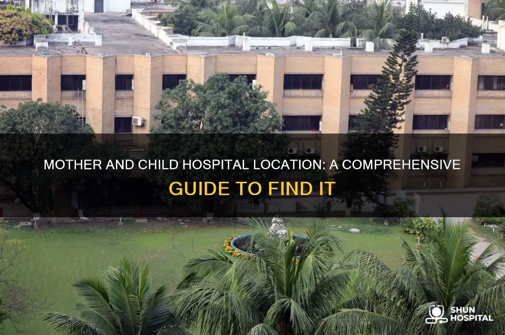where is mother and child hospital located