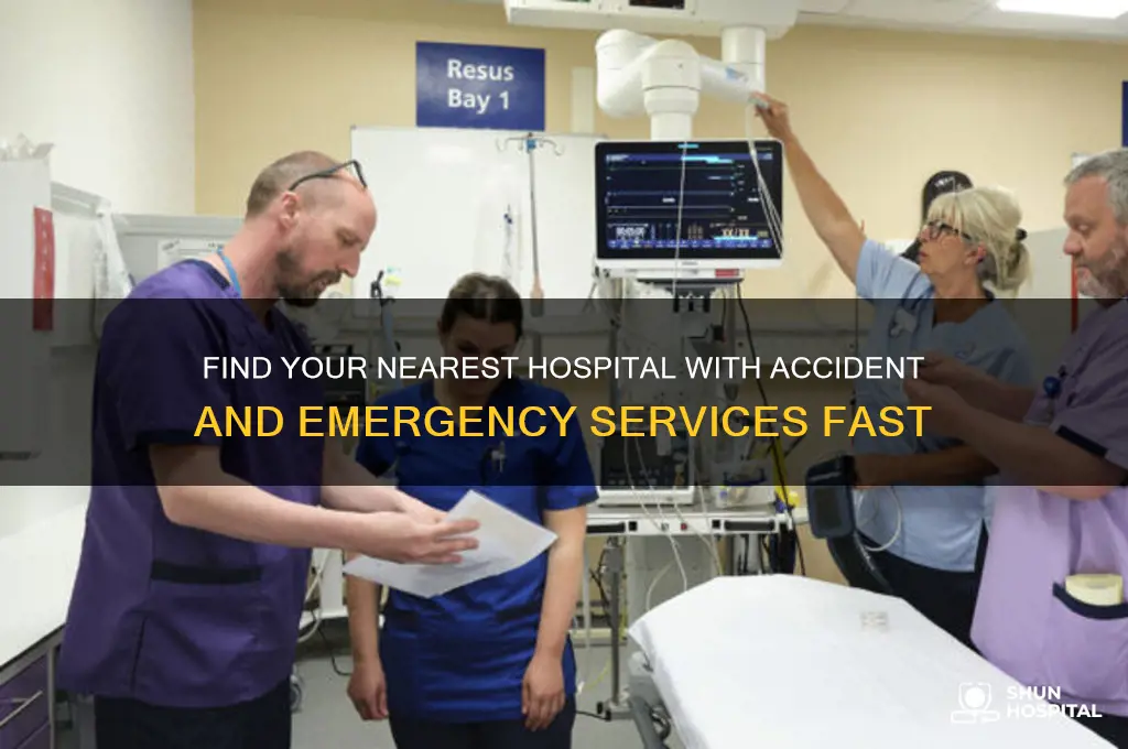 where is my nearest hospital with an accident and emergency