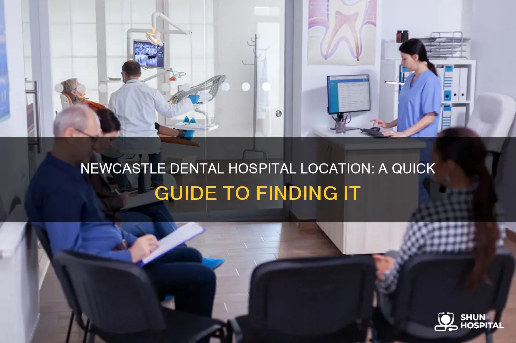 where is newcastle dental hospital