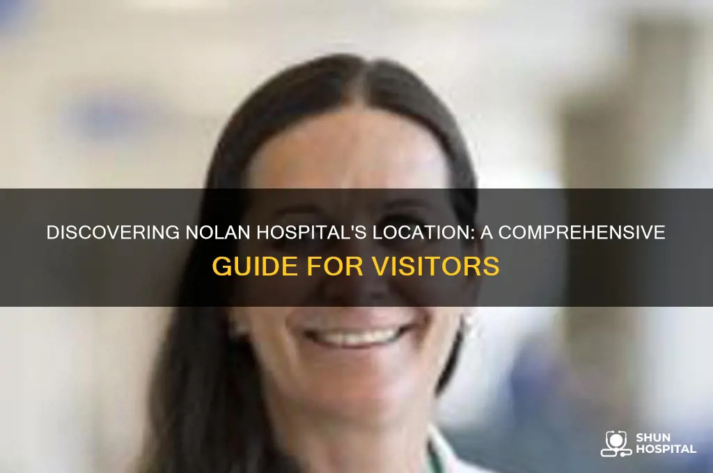 where is nolan hospital