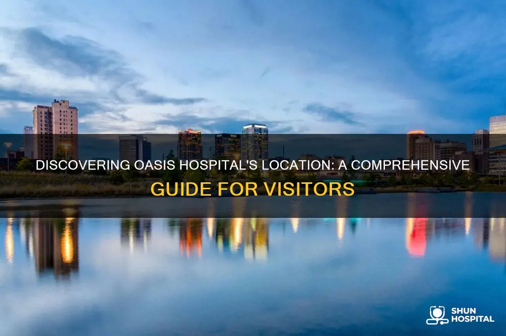 where is oasis hospital