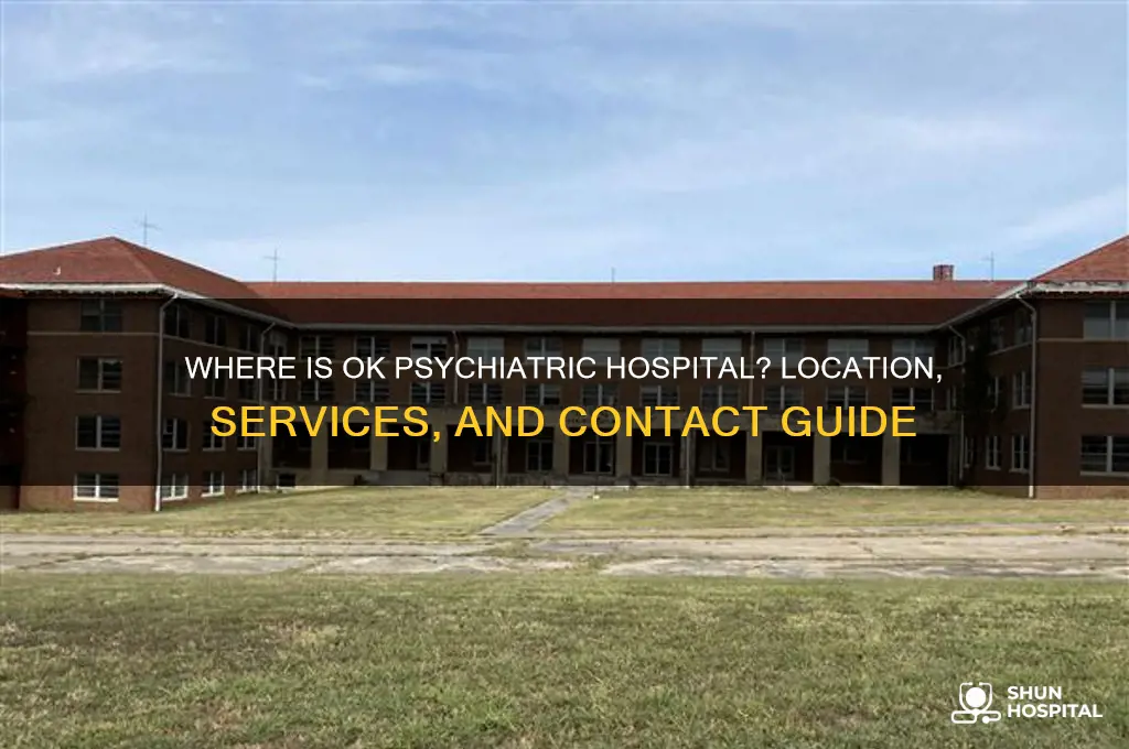 where is ok psychiatric hospital