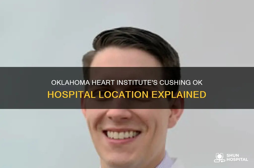 where is oklahoma heart part of cushing ok hospital