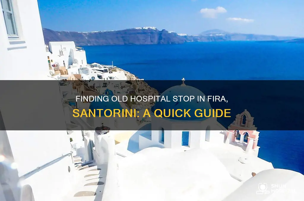 where is old hospital stop fira santorini