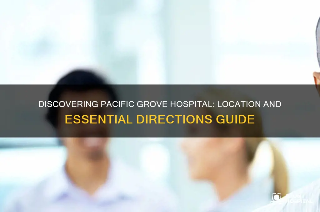 where is pacific grove hospital