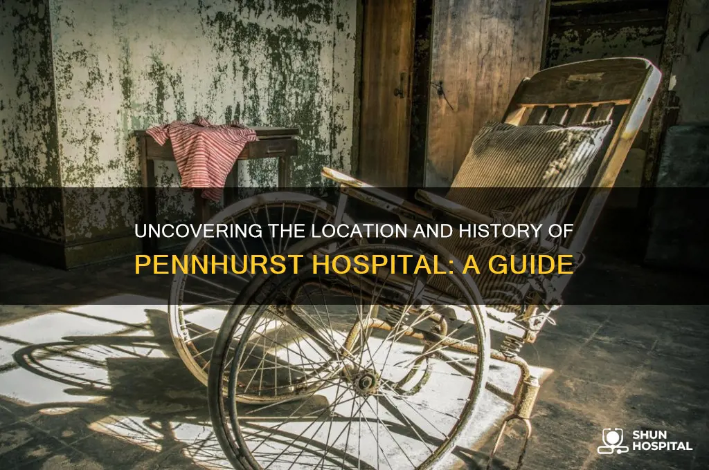 where is pennhurst hospital